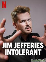 Jim Jefferies: Không Dung Nạp - Jim Jefferies: Intolerant (2020)