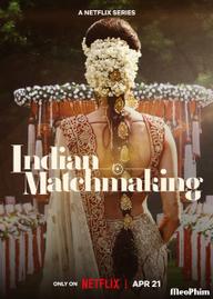 Mai mối Ấn Độ (Phần 3) - Indian Matchmaking (Season 3) (2023)