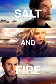 Muối Và Lửa - Salt and Fire (2016)