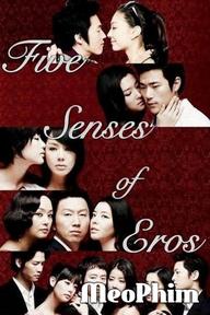 Năm Giác Quan Của Thần Tình Ái - Five Senses of Eros (2009)