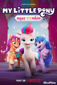 Pony bé nhỏ: Tạo dấu ấn riêng (Phần 6) - My Little Pony: Make Your Mark (Season 6) (2023)