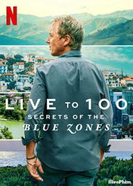 Sống đến 100: Bí quyết của Blue Zones - Live to 100: Secrets of the Blue Zones (2023)