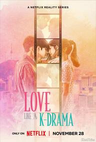 Yêu như trong phim Hàn - Love Like a K-Drama (2023)